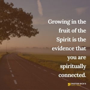 To Bear Fruit, Get Connected - Pastor Rick's Daily Hope