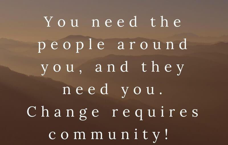 Change Requires Community