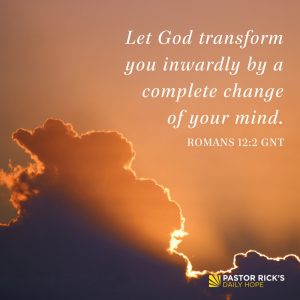 Don’t Conform. Be Transformed! - Pastor Rick's Daily Hope