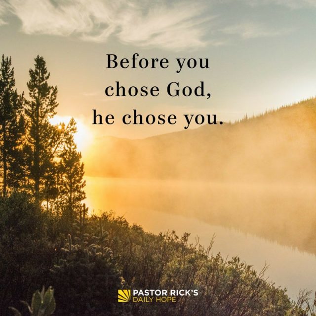 Before You Chose God, He Chose You - Pastor Rick's Daily Hope