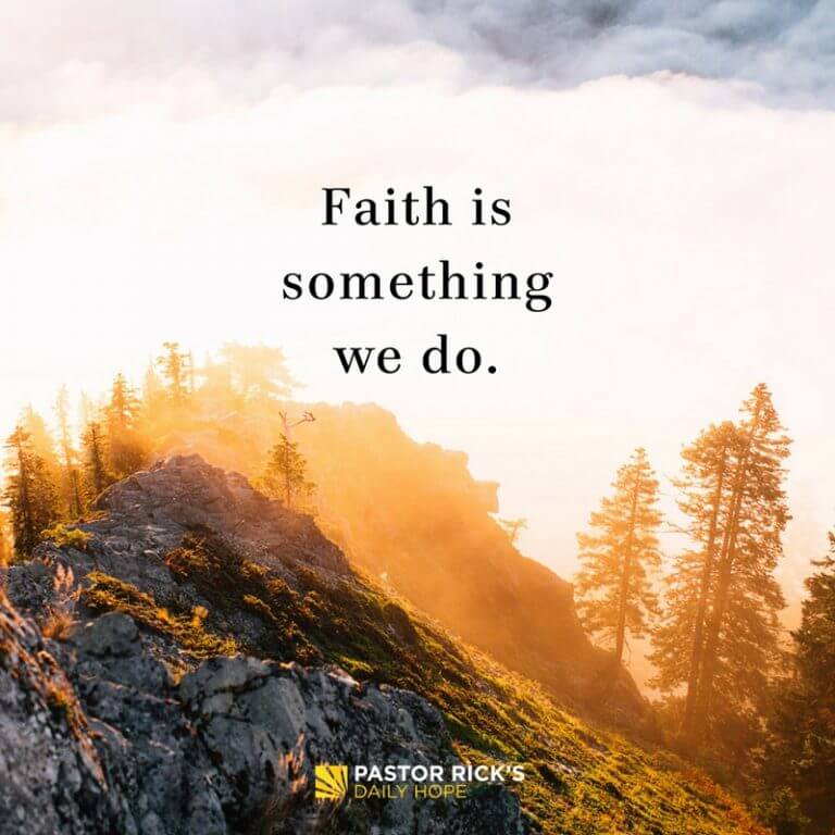 Faith Is Something We Do - Pastor Rick's Daily Hope