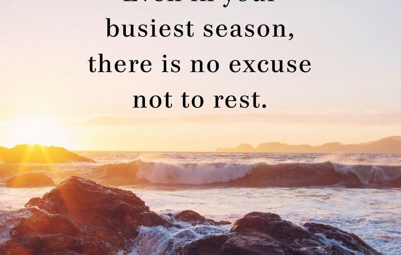 There Is No Excuse Not to Rest