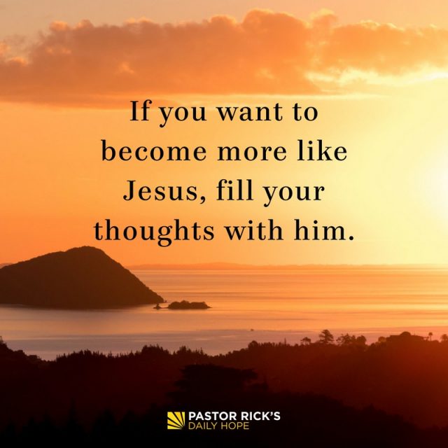 Focus Your Mind on the Right Things - Pastor Rick's Daily Hope