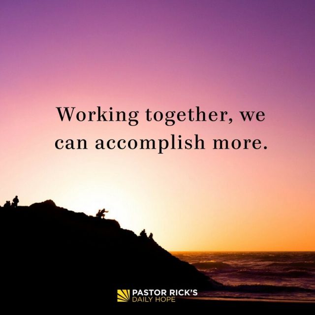 working-together-we-can-accomplish-more-pastor-rick-s-daily-hope