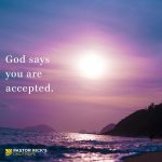 God Says You Are Accepted - Pastor Rick's Daily Hope