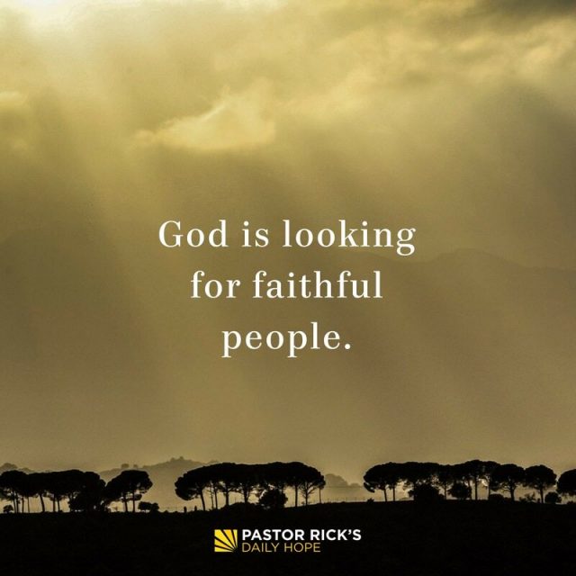 God Is Looking for Faithful People - Pastor Rick's Daily Hope