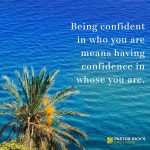 Be Confident in Whose You Are