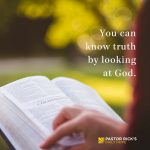 You Can Know Truth By Looking at God