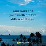 Your Work and Your Worth Are Two Different Things
