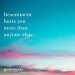 Resentment Hurts You More Than Anyone Else
