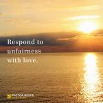 God Says Respond to Unfairness with Love