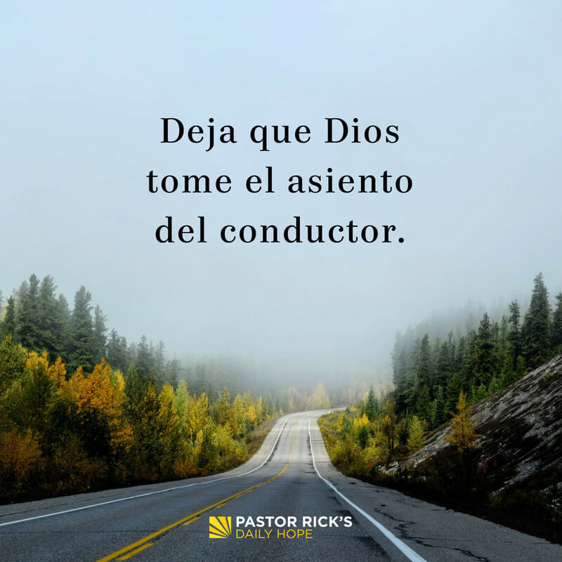Deja que Dios Tome el Asiento del Conductor - Pastor Rick's Daily Hope