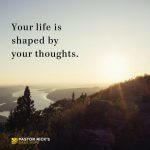 Your Life Is Shaped by Your Thoughts