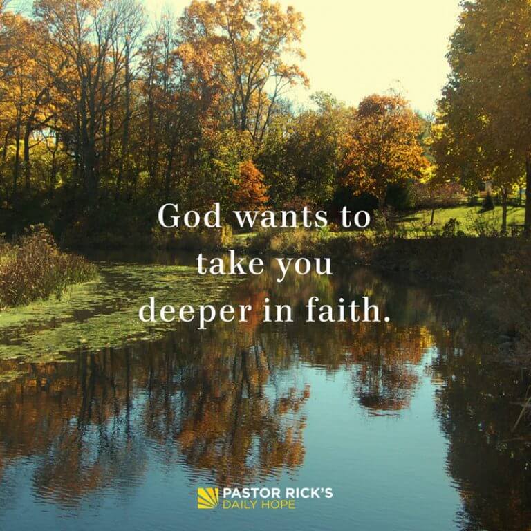 God Wants to Take You Deeper in Faith - Pastor Rick's Daily Hope