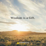 Wisdom Is a Gift