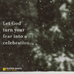 Let God Turn Your Fear into a Celebration