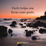 Faith Helps You Focus Your Goals