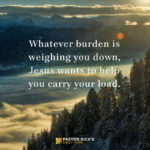 Jesus Wants to Bear Your Burden with You