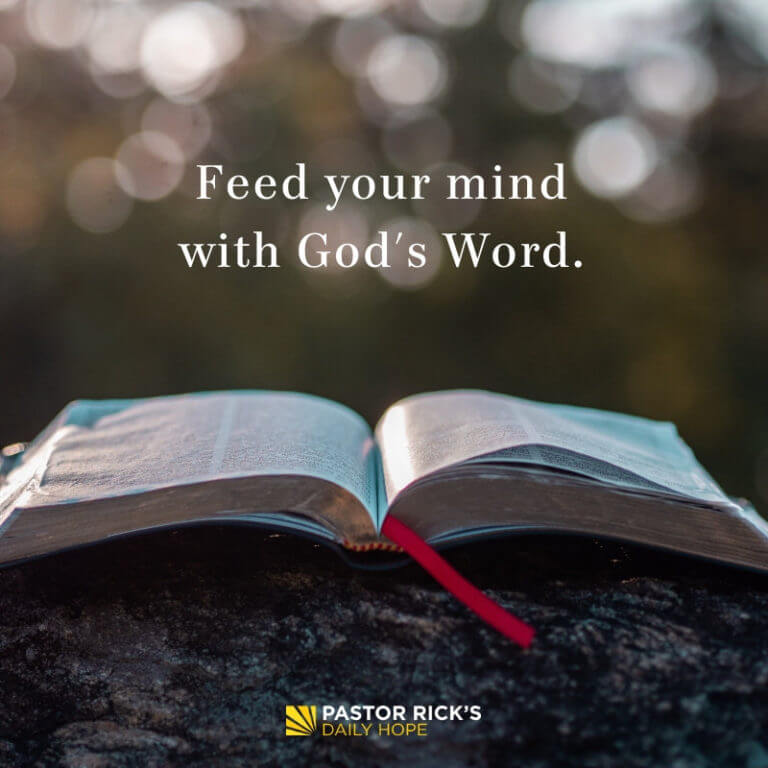 Feed Your Mind with God’s Word - Pastor Rick's Daily Hope