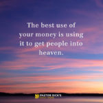 Use Your Money to Get People into Heaven