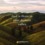 God Is There in Your Darkest Valley