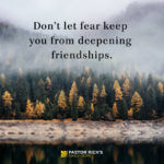 Don’t Let Fear Keep You from Deepening Friendships
