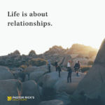 Life Is All About Relationships