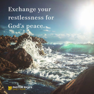 Exchange Your Restlessness for God’s Peace - Pastor Rick's Daily Hope