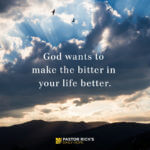 God Wants to Make the Bitter in Your Life Better