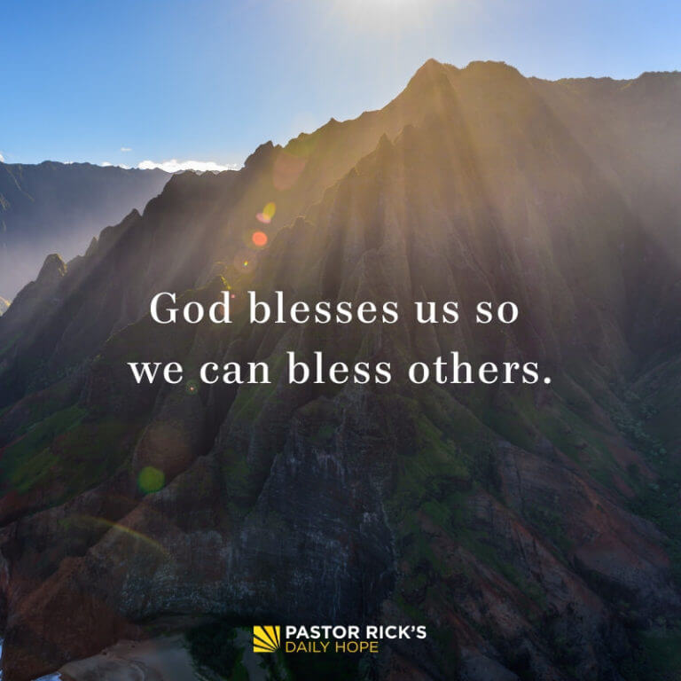 God Blesses Us So We Can Bless Others Pastor Ricks Daily Hope 3768