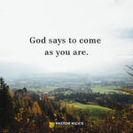 God Says to Come as You Are