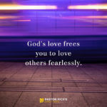 God’s Love Frees You to Love Fearlessly