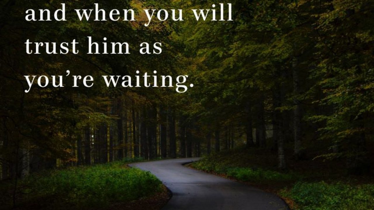 How To Trust God In A Season Of Waiting Pastor Rick S Daily Hope