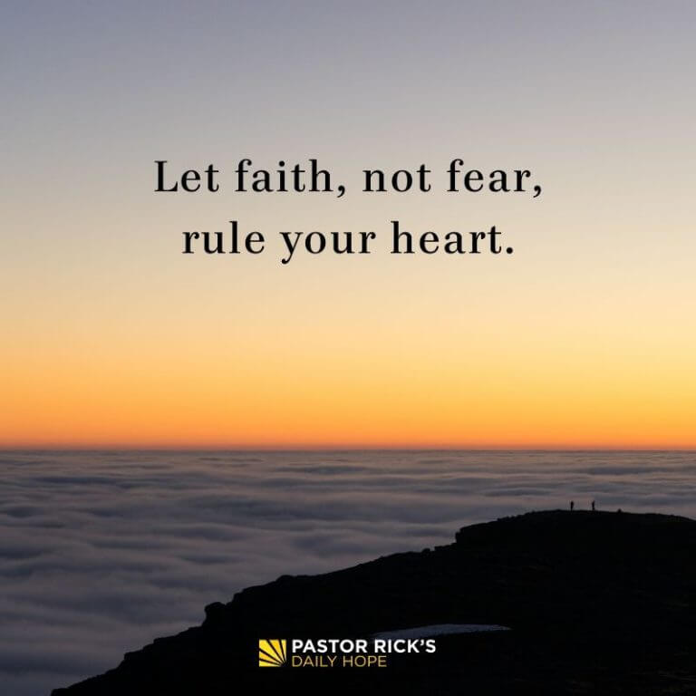 Let Faith, Not Fear, Rule Your Heart - Pastor Rick's Daily Hope