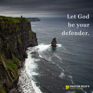 let god be your defender pastor rick s daily hope let god be your defender pastor rick