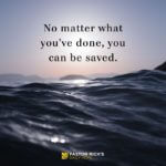 No Matter What You’ve Done, You Can Be Saved
