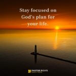 Stay Focused on God’s Plan for Your Life