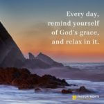 Remind Yourself of God’s Grace, and Relax In It