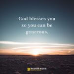 God Blesses You So You Can Be Generous