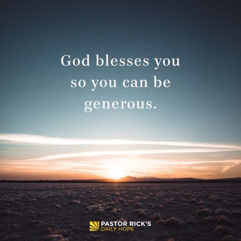 God Blesses You So You Can Be Generous - Pastor Rick's Daily Hope