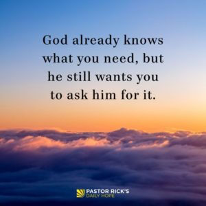 God Always Provides. All You Have to Do Is Ask - Pastor Rick's Daily Hope