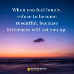 Don’t Let Your Loneliness Lead to Bitterness
