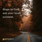 Hope in God, Not Your Bank Account