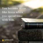 Want to Be Like Jesus? Spend Time with Him