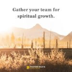 Gather Your Team for Spiritual Growth