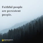 Faithful People Are Persistent People
