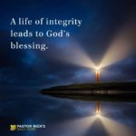 A Life of Integrity Leads to God’s Blessing