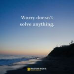 Worry Doesn’t Solve Anything