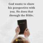 God Wants to Show You His Perspective—Through the Bible