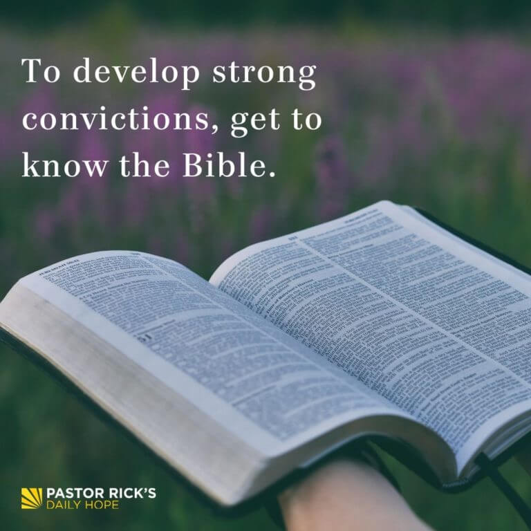 To Develop Strong Convictions, Get to Know the Bible - Pastor Rick's ...